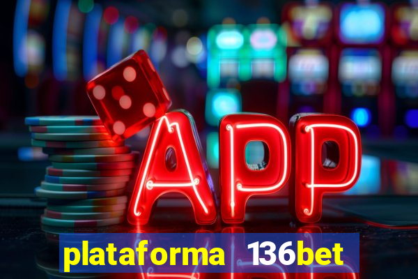 plataforma 136bet paga mesmo